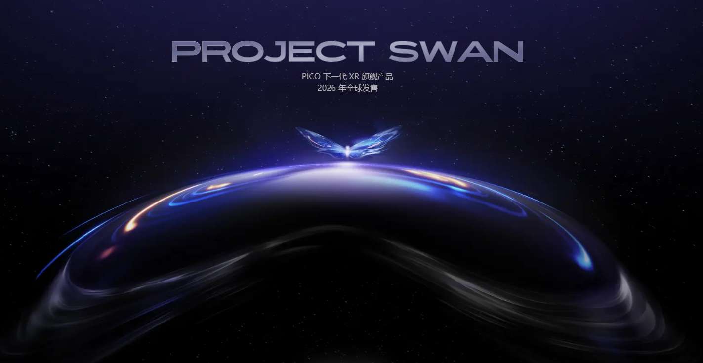 映维日报：PICO预告 Project Swan + PICO OS 6，Steam 2月数据PICO 4占比第五
