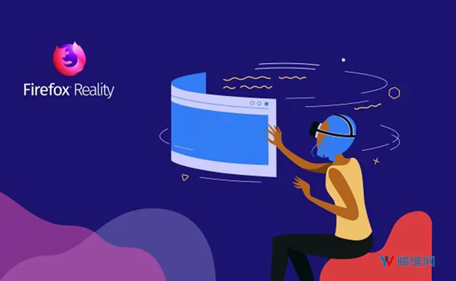 Mozilla发布WebVR浏览器Firefox Reality 1.0正式版