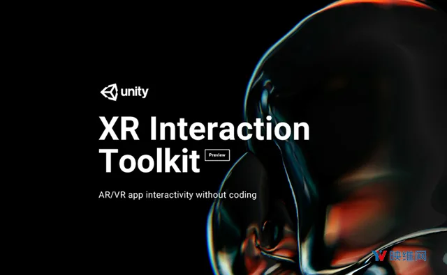 Unity推出AR/VR交互工具包XR Interaction Toolkit