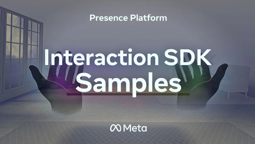 Quest Interaction SDK分享：帮助开发者实现高质量控制交互