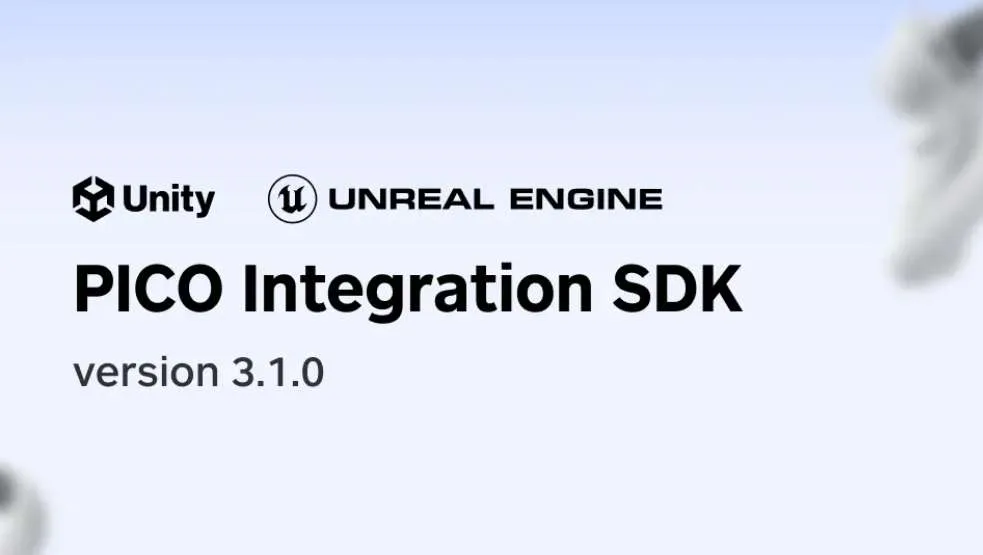 PICO发布Unity & Unreal Integration SDK v3.1.0