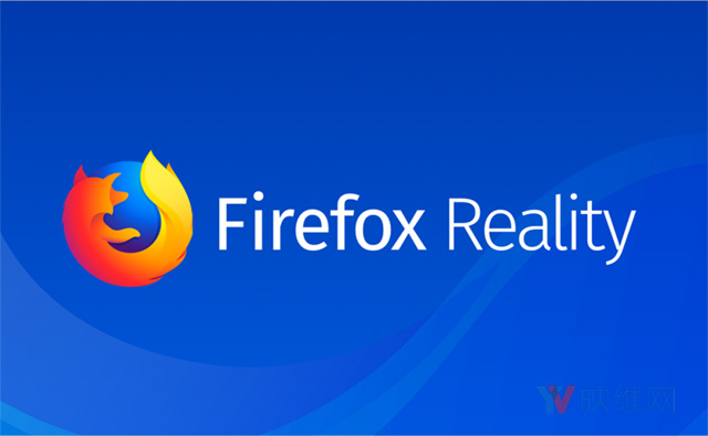 Mozilla推出开源浏览器Firefox Reality，专为VR一体机和AR头显开发